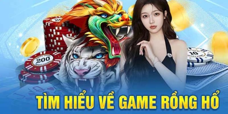 Tìm hiểu game Rồng Hổ